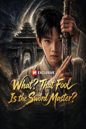 پوستر چی؟ اون احمق استاد شمشیره؟ (What? That Fool Is the Sword Master?)